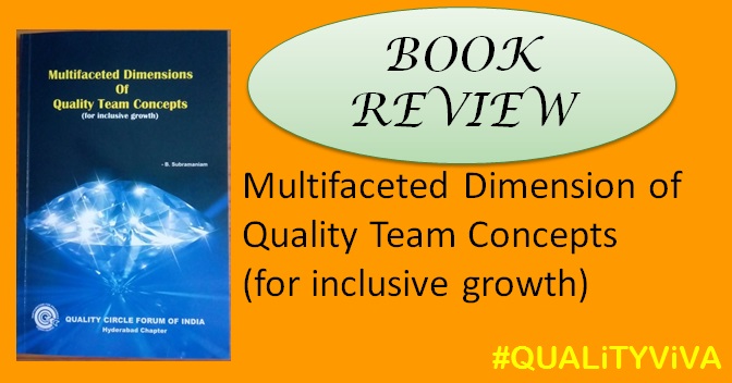 BOOK REVIEW:   Multifaceted Dimension of Quality Team Concepts     (for inclusive growth)